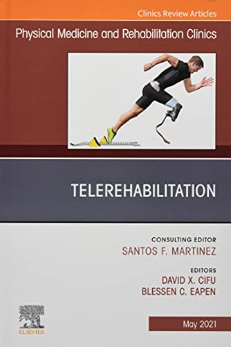 Telerehabilitation, An Issue of Physical Medicine and Rehabilitation Clinics of North America (Volume 32-2) (The Clinics: Radiology, Volume 32-2) (Original PDF from Publisher)
