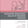 Integrated Behavioral Health in Pediatric Practice, An Issue of Pediatric Clinics of North America (Volume 68-3) (The Clinics: Internal Medicine, Volume 68-3) (Original PDF from Publisher)