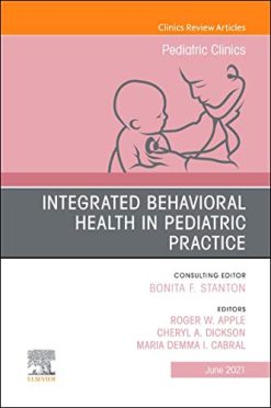 Integrated Behavioral Health in Pediatric Practice, An Issue of Pediatric Clinics of North America (Volume 68-3) (The Clinics: Internal Medicine, Volume 68-3) (Original PDF from Publisher)