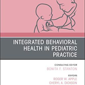 Integrated Behavioral Health in Pediatric Practice, An Issue of Pediatric Clinics of North America (Volume 68-3) (The Clinics: Internal Medicine, Volume 68-3) (Original PDF from Publisher)