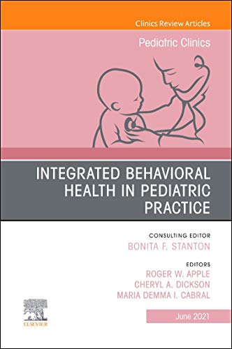 Integrated Behavioral Health in Pediatric Practice, An Issue of Pediatric Clinics of North America (Volume 68-3) (The Clinics: Internal Medicine, Volume 68-3) (Original PDF from Publisher)