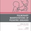 Pulmonary Manifestations of Pediatric Diseases, An Issue of Pediatric Clinics of North America (Volume 68-1) (The Clinics: Internal Medicine, Volume 68-1) (Original PDF from Publisher)