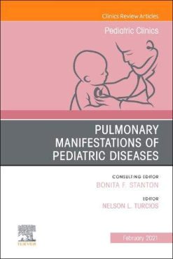 Pulmonary Manifestations of Pediatric Diseases, An Issue of Pediatric Clinics of North America (Volume 68-1) (The Clinics: Internal Medicine, Volume 68-1) (Original PDF from Publisher)