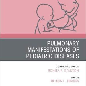 Pulmonary Manifestations of Pediatric Diseases, An Issue of Pediatric Clinics of North America (Volume 68-1) (The Clinics: Internal Medicine, Volume 68-1) (Original PDF from Publisher)