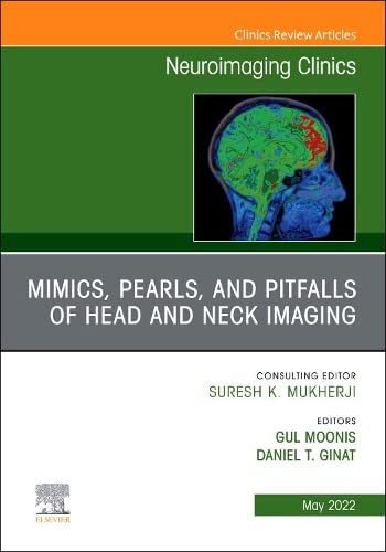 Mimics, Pearls and Pitfalls of Head & Neck Imaging, An Issue of Neuroimaging Clinics of North America (Volume 32-2) (The Clinics: Internal Medicine, Volume 32-2) (Original PDF from Publisher)