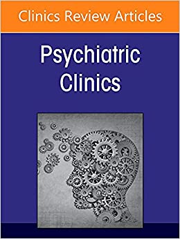 COVID 19: How the Pandemic Changed Psychiatry for Good, An Issue of Psychiatric Clinics of North America (Volume 45-1) (The Clinics: Internal Medicine, Volume 45-1) (Original PDF from Publisher)