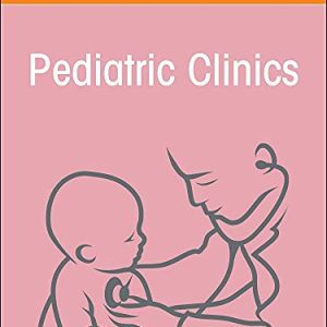 Infectious Pediatric Diseases Around the Globe, An Issue of Pediatric Clinics of North America (Volume 69-1) (The Clinics: Internal Medicine, Volume 69-1) (Original PDF from Publisher)