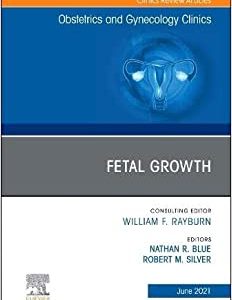 Fetal Growth, An Issue of Obstetrics and Gynecology Clinics (Volume 48-2) (The Clinics: Internal Medicine, Volume 48-2) (Original PDF from Publisher)