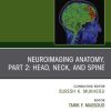 Neuroimaging Anatomy, Part 2: Head, Neck, and Spine, An Issue of Neuroimaging Clinics of North America (Original PDF from Publisher)