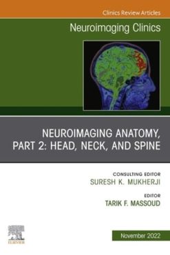 Neuroimaging Anatomy, Part 2: Head, Neck, and Spine, An Issue of Neuroimaging Clinics of North America (Original PDF from Publisher)