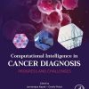Computational Intelligence in Cancer Diagnosis: Progress and Challenges (EPUB)