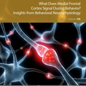 What does Medial Frontal Cortex Signal During Behavior? Insights from Behavioral Neurophysiology, Volume 158 (EPUB)