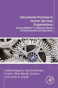 Educational Practices in Human Services Organizations: EnvisionSMART™ A Melmark Model of Administration and Operation (Original PDF from Publisher)