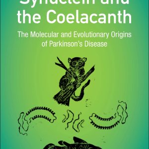 Synuclein and the Coelacanth: The Molecular and Evolutionary Origins of Parkinson’s Disease (Original PDF from Publisher)