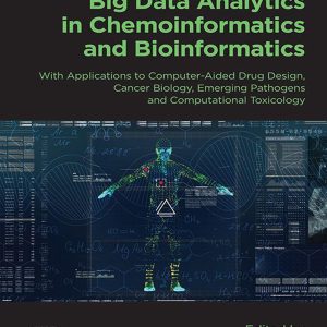Big Data Analytics in Chemoinformatics and Bioinformatics: With Applications to Computer-Aided Drug Design, Cancer Biology, Emerging Pathogens and Computational Toxicology (EPUB)
