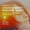 Handbook of Lifespan Cognitive Behavioral Therapy: Childhood, Adolescence, Pregnancy, Adulthood, and Aging (Original PDF from Publisher)