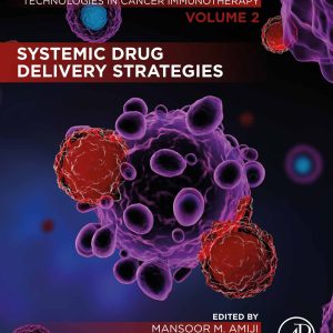 Systemic Drug Delivery Strategies: Volume 2 of Delivery Strategies and Engineering Technologies in Cancer Immunotherapy (EPUB)