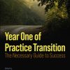 Year One of Practice Transition: The Necessary Guide to Success (Original PDF from Publisher)