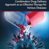 Combination Drug Delivery Approach as an Effective Therapy for Various Diseases (Original PDF from Publisher)