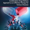 Combination Drug Delivery Approach as an Effective Therapy for Various Diseases (EPUB)