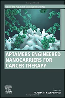 Aptamers Engineered Nanocarriers for Cancer Therapy (Woodhead Publishing Series in Biomaterials) (Original PDF from Publisher)