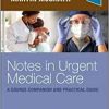 Notes in Urgent Care A Course Companion and Practical Guide (Original PDF from Publisher)
