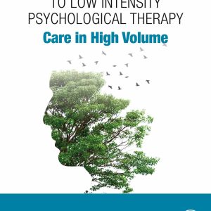A Pragmatic Guide to Low Intensity Psychological Therapy: Care in High Volume (Original PDF from Publisher)