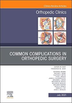 Common Complications in Orthopedic Surgery, An Issue of Orthopedic Clinics (Volume 52-3) (The Clinics: Orthopedics, Volume 52-3) (Original PDF from Publisher)
