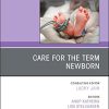 Care for the Term Newborn, An Issue of Clinics in Perinatology (Volume 48-3) (The Clinics: Orthopedics, Volume 48-3) (Original PDF from Publisher)
