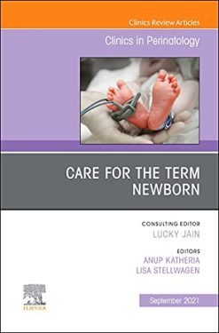 Care for the Term Newborn, An Issue of Clinics in Perinatology (Volume 48-3) (The Clinics: Orthopedics, Volume 48-3) (Original PDF from Publisher)