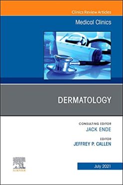 Dermatology, An Issue of Medical Clinics of North America (Volume 105-4) (The Clinics: Internal Medicine, Volume 105-4) (True PDF)