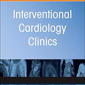 Tricuspid Valve Interventions, An Issue of Interventional Cardiology Clinics (Volume 11-1) (The Clinics: Internal Medicine, Volume 11-1) (Original PDF from Publisher)