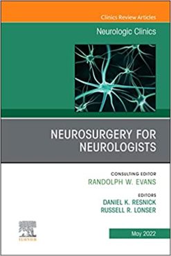 Neurosurgery for Neurologists, An Issue of Neurologic Clinics (Volume 40-2) (The Clinics: Internal Medicine, Volume 40-2) (Original PDF from Publisher)