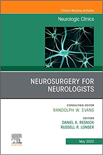 Neurosurgery for Neurologists, An Issue of Neurologic Clinics (Volume 40-2) (The Clinics: Internal Medicine, Volume 40-2) (Original PDF from Publisher)