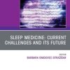 Sleep Medicine: Current Challenges and its Future, An Issue of Sleep Medicine Clinics, An Issue of Sleep Medicine Clinics (Original PDF from Publisher)