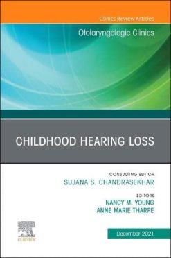 Childhood Hearing Loss, An Issue of Otolaryngologic Clinics of North America (Volume 54-6) (The Clinics: Surgery, Volume 54-6) (Original PDF from Publisher)