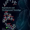 Reproductive and Developmental Toxicology, 3rd Edition (Original PDF from Publisher)