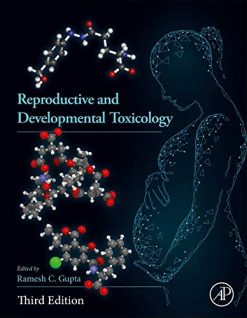 Reproductive and Developmental Toxicology, 3rd Edition (Original PDF from Publisher)