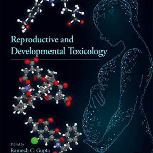 Reproductive and Developmental Toxicology, 3rd Edition (Original PDF from Publisher)