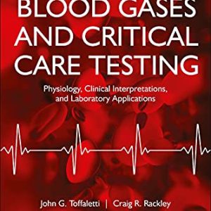 Blood Gases and Critical Care Testing: Physiology, Clinical Interpretations, and Laboratory Applications, 3rd Edition (Original PDF from Publisher)
