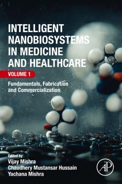 Intelligent Nanobiosystems in Medicine and Healthcare, Volume 1: Fundamentals, Fabrication and Commercialization (Original PDF from Publisher)