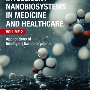 Intelligent Nanobiosystems in Medicine and Healthcare, Volume 2: Applications of Intelligent Nanobiosystems (Original PDF from Publisher)