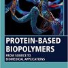 Protein-Based Biopolymers: From Source to Biomedical Applications (Woodhead Publishing Series in Biomaterials) (Original PDF from Publisher)