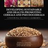 Developing Sustainable and Health-Promoting Cereals and Pseudocereals: Conventional and Molecular Breeding (EPUB)