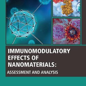 Immunomodulatory Effects of Nanomaterials: Assessment and Analysis (Woodhead Publishing Series in Biomaterials) (Original PDF from Publisher)