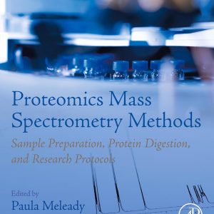 Proteomics Mass Spectrometry Methods: Sample Preparation, Protein Digestion, and Research Protocols (Original PDF from Publisher)
