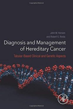 Diagnosis and Management of Hereditary Cancer: Tabular-Based Clinical and Genetic Aspects (Original PDF from Publisher)