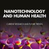 Nanotechnology and Human Health: Current Research and Future Trends (Original PDF from Publisher)