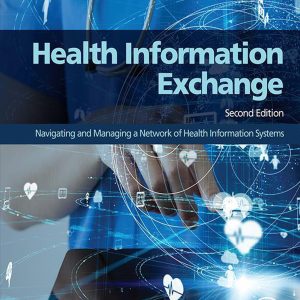 Health Information Exchange: Navigating and Managing a Network of Health Information Systems, 2nd Edition (EPUB)