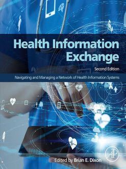 Health Information Exchange: Navigating and Managing a Network of Health Information Systems, 2nd Edition (Original PDF from Publisher)